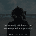 Men aren’t just interested in women’s physical appearance