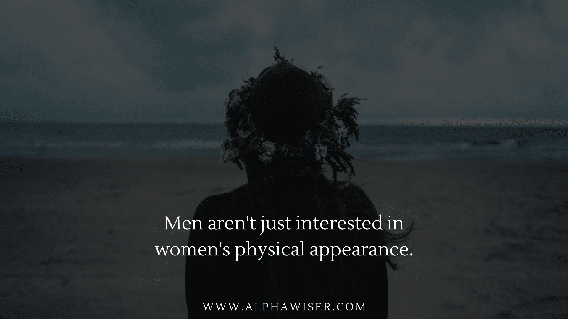 Men aren’t just interested in women’s physical appearance