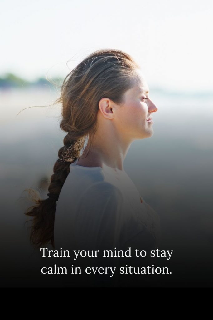how to Train your mind to stay calm in every situation