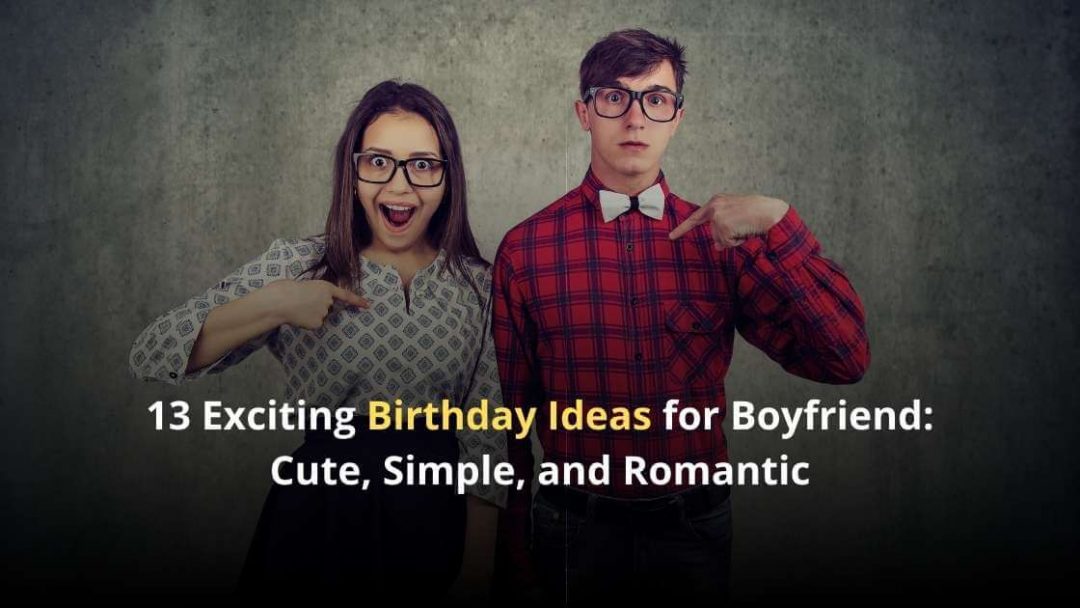 13 Exciting Birthday Ideas For Boyfriend 8449