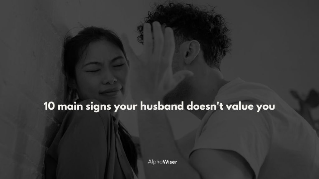 husband doesn’t value you.