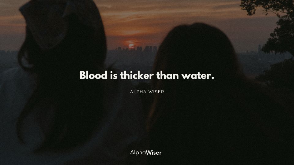 blood is thicker than water full quote