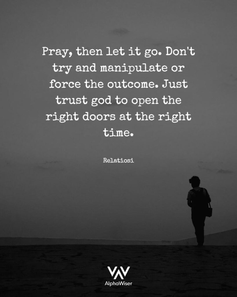 Pray, then let it go. Don't try and manipulate or force the outcome. Just trust God to open the right doors at the right time.